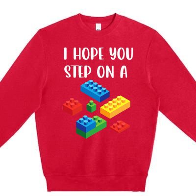 I Hope You Step On A Blocks Bricks Play Toys Building Toy Premium Crewneck Sweatshirt