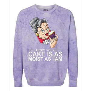 I Hope Your Cake Is As Moist As I Am Funny Colorblast Crewneck Sweatshirt