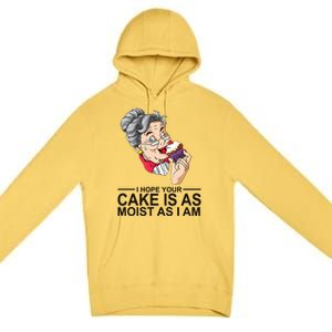 I Hope Your Cake Is As Moist As I Am Funny Premium Pullover Hoodie