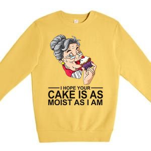 I Hope Your Cake Is As Moist As I Am Funny Premium Crewneck Sweatshirt