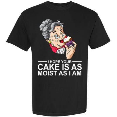 I Hope Your Cake Is As Moist As I Am Funny Garment-Dyed Heavyweight T-Shirt