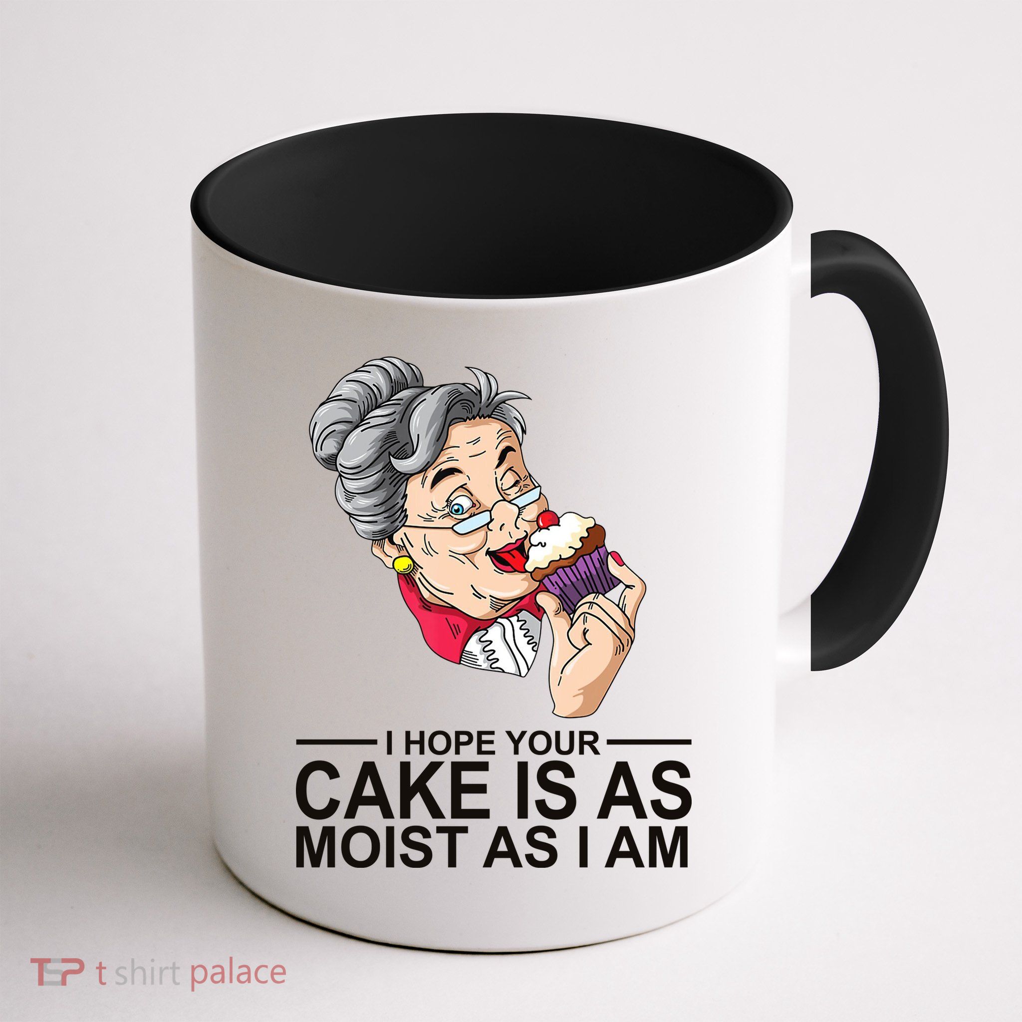 I Hope Your Cake Is As Moist As I Am Funny Mug