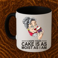 I Hope Your Cake Is As Moist As I Am Funny Mug