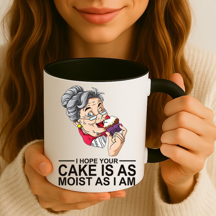 I Hope Your Cake Is As Moist As I Am Funny Mug