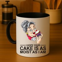I Hope Your Cake Is As Moist As I Am Funny Mug