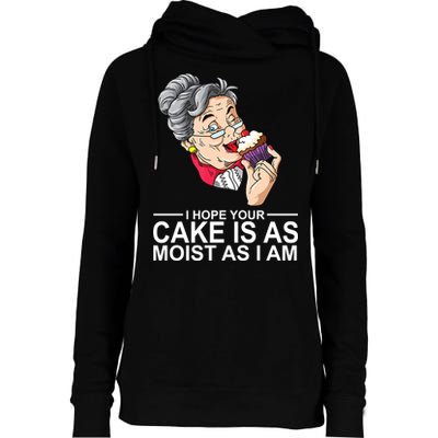 I Hope Your Cake Is As Moist As I Am Funny Womens Funnel Neck Pullover Hood