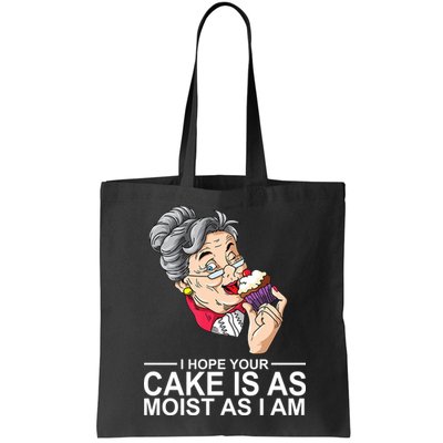 I Hope Your Cake Is As Moist As I Am Funny Bag