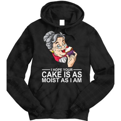 I Hope Your Cake Is As Moist As I Am Funny Tie Dye Hoodie