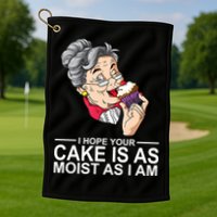 I Hope Your Cake Is As Moist As I Am Funny Golf Towel