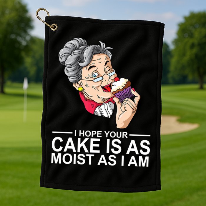 I Hope Your Cake Is As Moist As I Am Funny Golf Towel