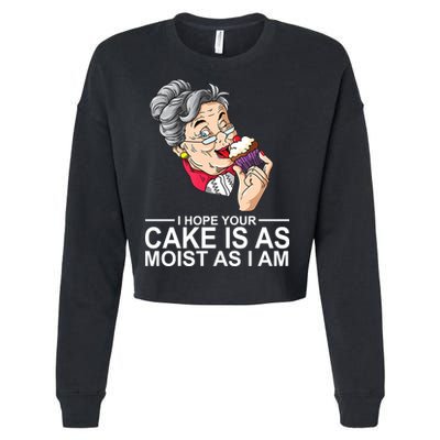 I Hope Your Cake Is As Moist As I Am Funny Cropped Pullover Crew