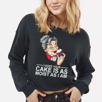 I Hope Your Cake Is As Moist As I Am Funny Cropped Pullover Crew