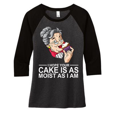I Hope Your Cake Is As Moist As I Am Funny Women's Tri-Blend 3/4-Sleeve Raglan Shirt
