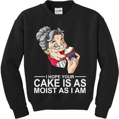 I Hope Your Cake Is As Moist As I Am Funny Kids Sweatshirt