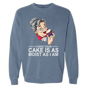 I Hope Your Cake Is As Moist As I Am Funny Garment-Dyed Sweatshirt