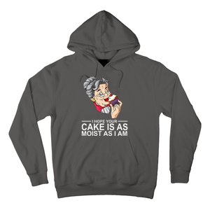 I Hope Your Cake Is As Moist As I Am Funny Hoodie