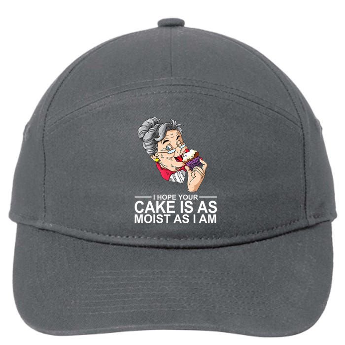 I Hope Your Cake Is As Moist As I Am Funny 7-Panel Snapback Hat