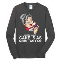 I Hope Your Cake Is As Moist As I Am Funny Tall Long Sleeve T-Shirt