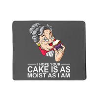 I Hope Your Cake Is As Moist As I Am Funny Mousepad