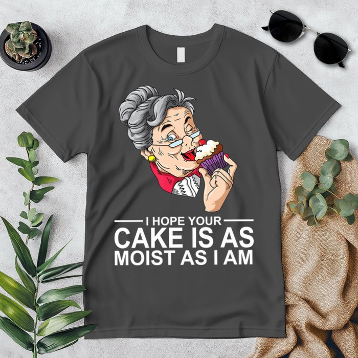 I Hope Your Cake Is As Moist As I Am Funny Premium T-Shirt
