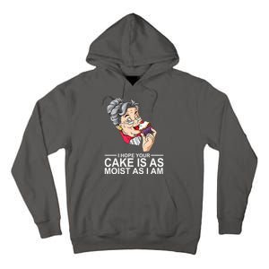 I Hope Your Cake Is As Moist As I Am Funny Tall Hoodie