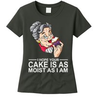 I Hope Your Cake Is As Moist As I Am Funny Womens T-Shirt