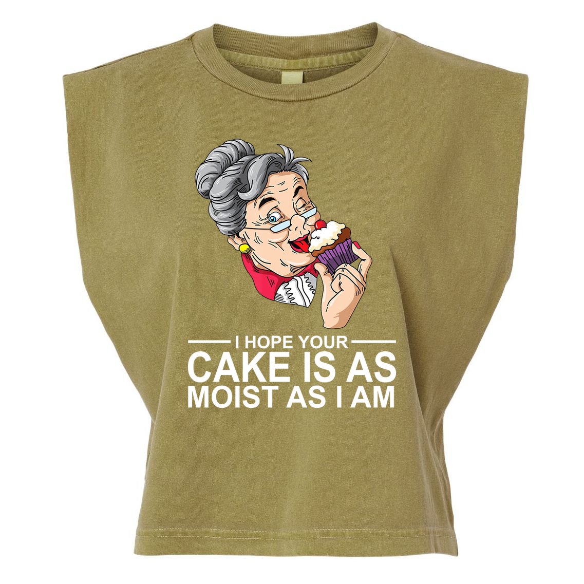 I Hope Your Cake Is As Moist As I Am Funny Garment-Dyed Women's Muscle Tee