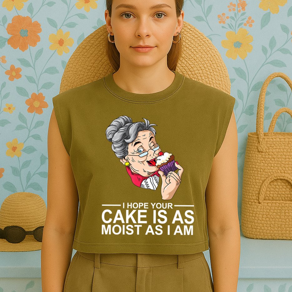 I Hope Your Cake Is As Moist As I Am Funny Garment-Dyed Women's Muscle Tee