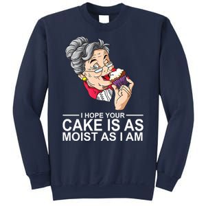 I Hope Your Cake Is As Moist As I Am Funny Sweatshirt