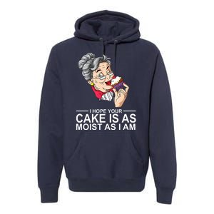 I Hope Your Cake Is As Moist As I Am Funny Premium Hoodie