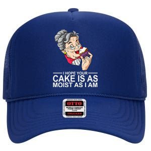 I Hope Your Cake Is As Moist As I Am Funny High Crown Mesh Back Trucker Hat