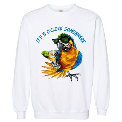 It Is 5 Oclock Somewhere Parrot Drinking Summer Vacation Garment-Dyed Sweatshirt
