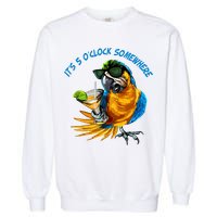 It Is 5 Oclock Somewhere Parrot Drinking Summer Vacation Garment-Dyed Sweatshirt