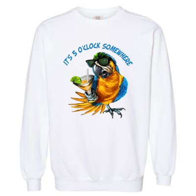 It Is 5 Oclock Somewhere Drinking Parrot Garment-Dyed Sweatshirt