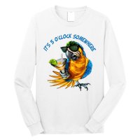 It Is 5 Oclock Somewhere Drinking Parrot Long Sleeve Shirt