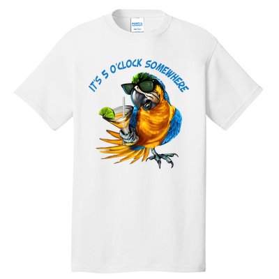 It Is 5 Oclock Somewhere Drinking Parrot Tall T-Shirt