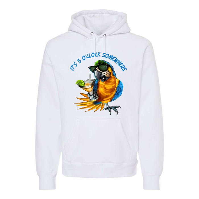 It Is 5 Oclock Somewhere Drinking Parrot Premium Hoodie