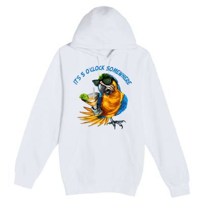 It Is 5 Oclock Somewhere Drinking Parrot Premium Pullover Hoodie