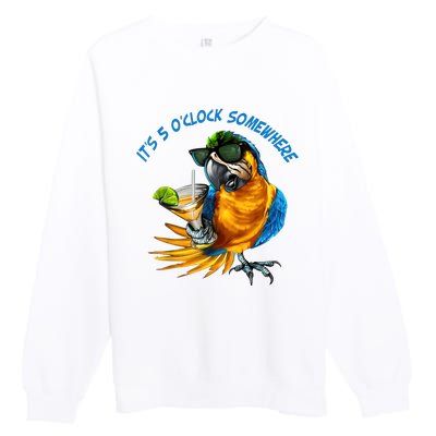 It Is 5 Oclock Somewhere Drinking Parrot Premium Crewneck Sweatshirt