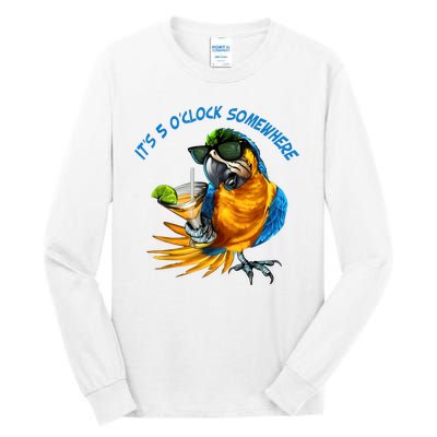 It Is 5 Oclock Somewhere Drinking Parrot Tall Long Sleeve T-Shirt