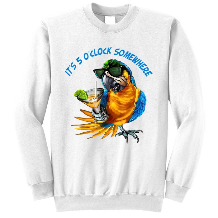 It Is 5 Oclock Somewhere Drinking Parrot Sweatshirt