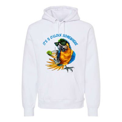 It Is 5 Oclock Somewhere Drinking Parrot Premium Hoodie