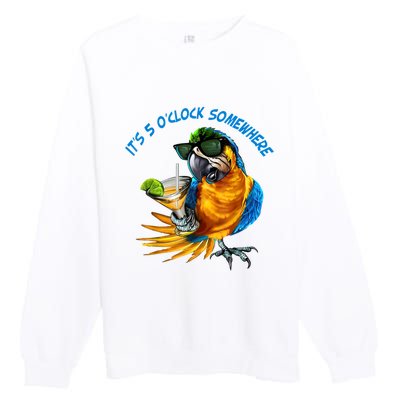 It Is 5 Oclock Somewhere Drinking Parrot Premium Crewneck Sweatshirt