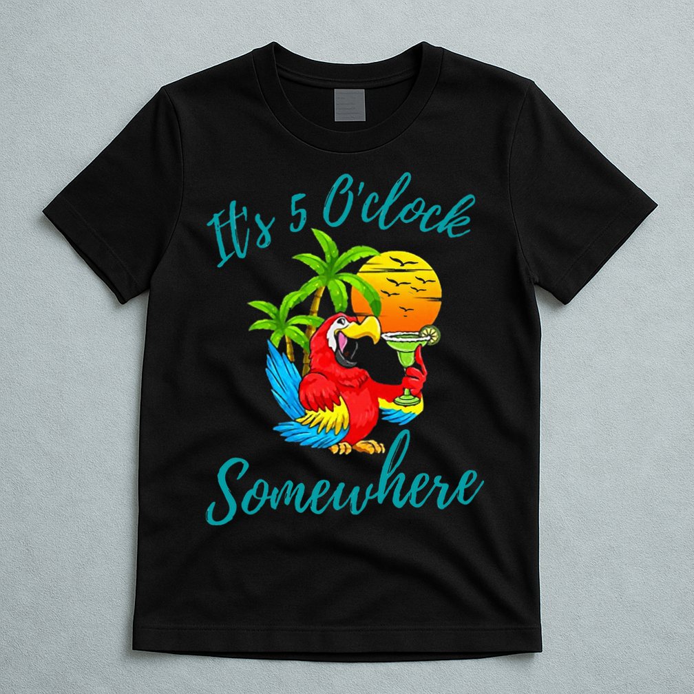 It Is 5 O'clock Somewhere Drinking Parrot T-Shirt