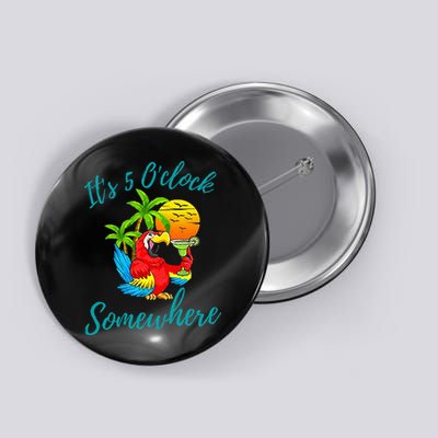 It Is 5 O'clock Somewhere Drinking Parrot Button