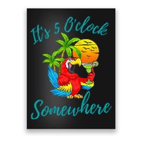 It Is 5 O'clock Somewhere Drinking Parrot Poster