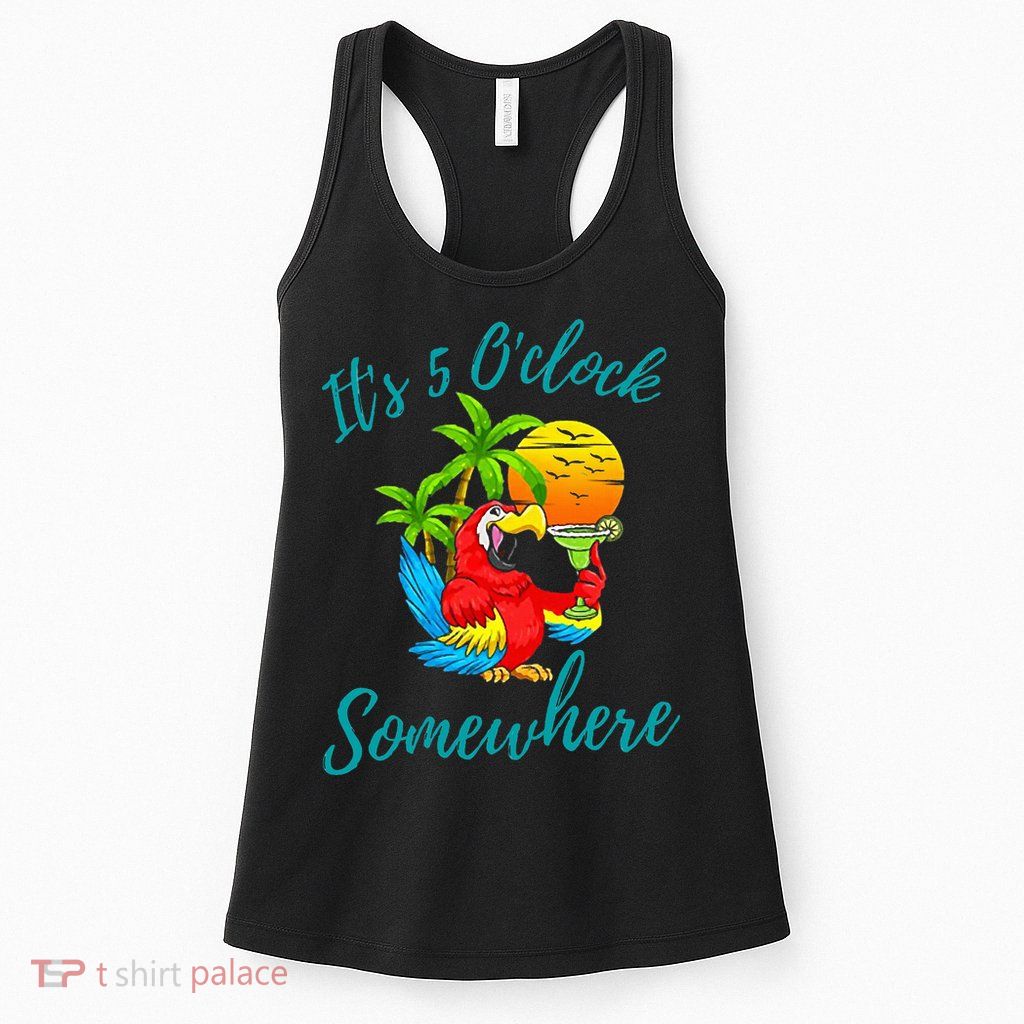 It Is 5 O'clock Somewhere Drinking Parrot Women's Racerback Tank