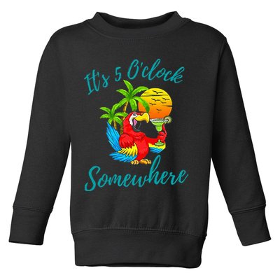 It Is 5 O'clock Somewhere Drinking Parrot Toddler Sweatshirt