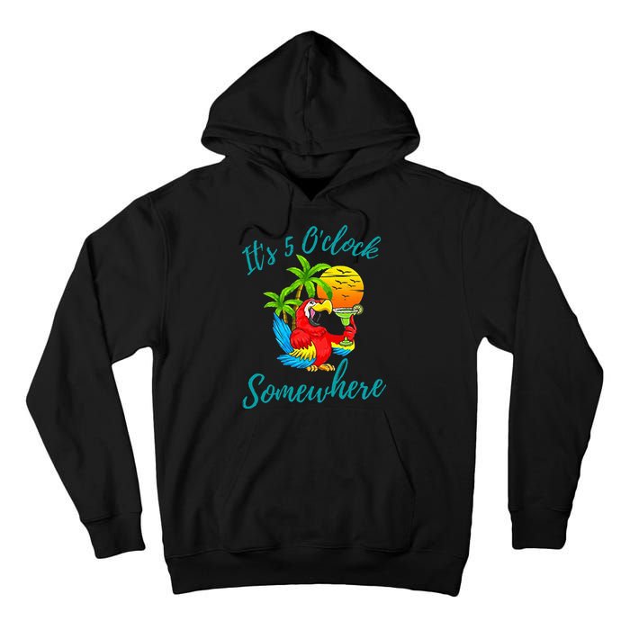 It Is 5 O'clock Somewhere Drinking Parrot Tall Hoodie