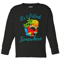It Is 5 O'clock Somewhere Drinking Parrot Toddler Long Sleeve Shirt